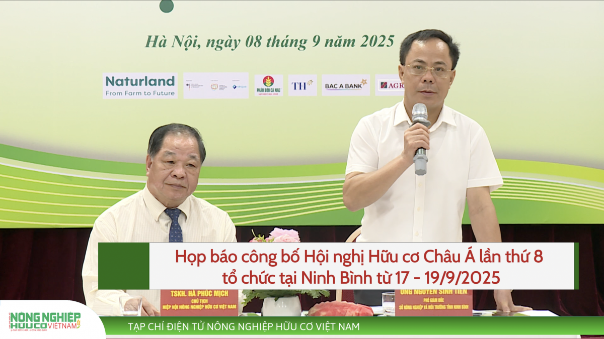 Họp báo công bố Hội nghị Hữu cơ Châu Á lần thứ 8 tổ chức tại Ninh Bình từ 17 - 19/9/2025